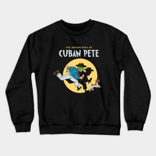 The Adventures of Cuban Pete Crewneck Sweatshirt